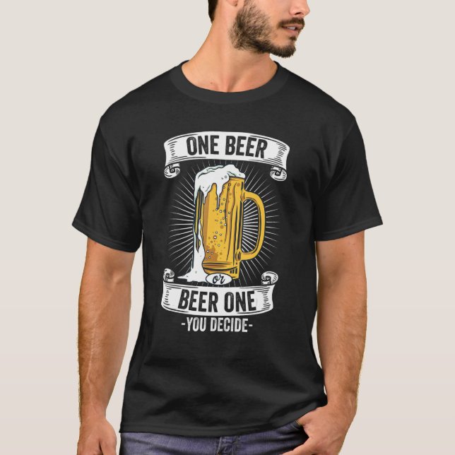 One Beer Or Beer One - You Decide I Pub & Brewery  T-Shirt (Front)