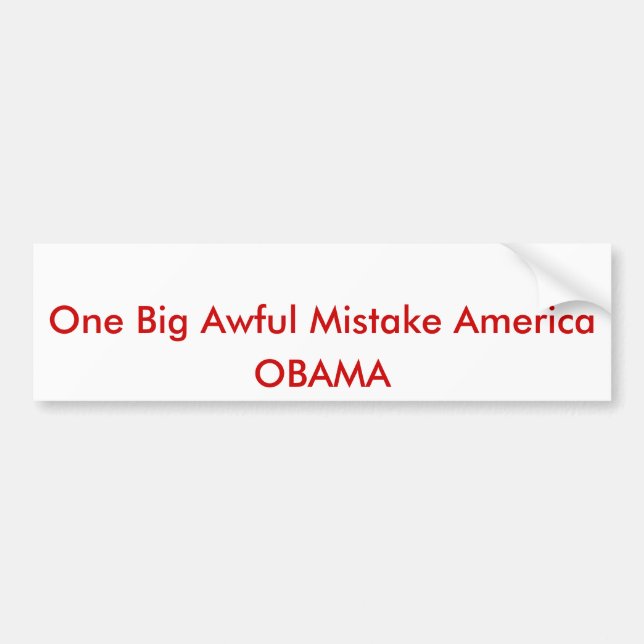 One Big Awful Mistake America, OBAMA Bumper Sticker (Front)