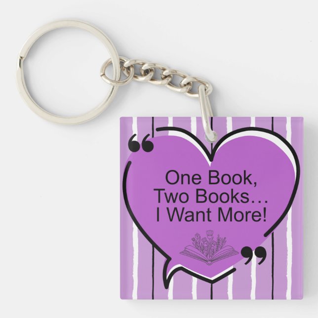One Book, Two Books I Want More! Key Ring (Front)