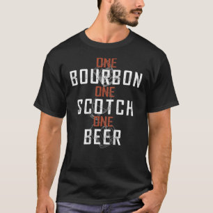 One Bourbon One Scotch One Beer (On Back) T-Shirt