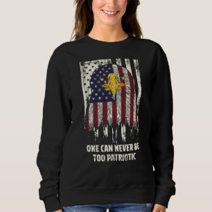 One Can Never Be Too Patriotic American 4th of Jul Sweatshirt