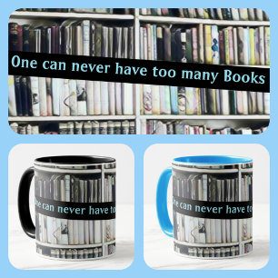 One Can Never Have too Many Books Mug
