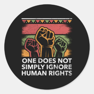 One Cant Ignore Hu Rights Social Justice Huity Classic Round Sticker