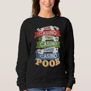 One Casino Two Casino Three Casino Poor Sweatshirt