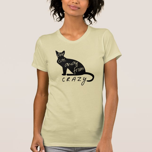 One cat away from CRAZY T-Shirt (Front)