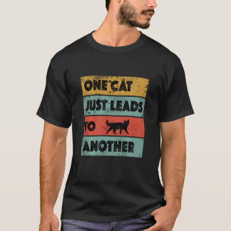 One Cat Just Leads To Another T-Shirt