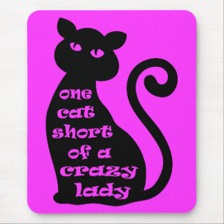 One cat short of a crazy lady mouse pad