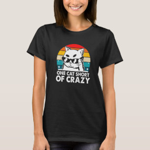 One Cat Short of Crazy Cat Humour Kitten Nerd 1 T-Shirt