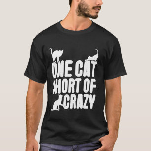 One Cat Short of Crazy Cat Mum T-Shirt