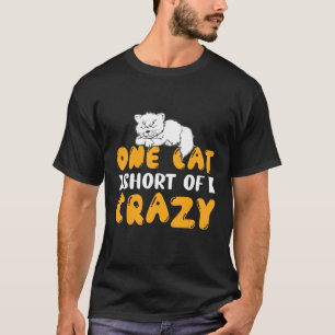 One Cat Short Of Crazy Cute Graphic Cat T-Shirt