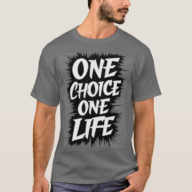 ONE CHOICE ONE LIFE T-Shirt (Front)