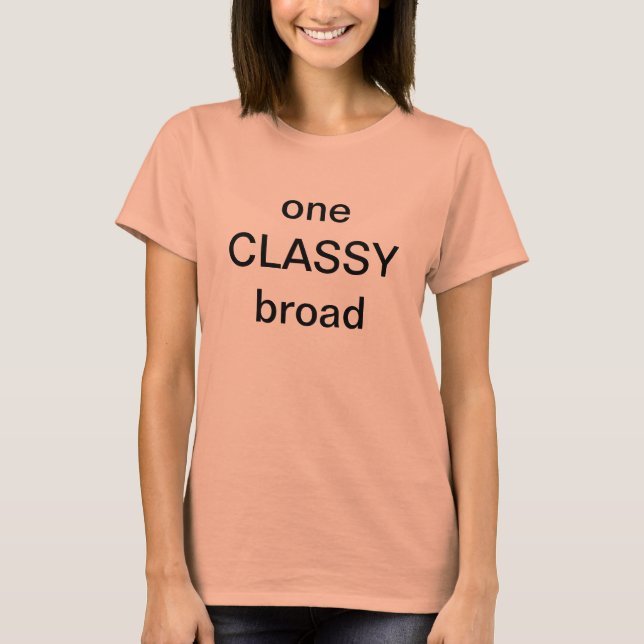 One Classy Broad T-Shirt (Front)