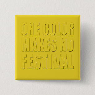 One Colour Makes No Festival Yellow Text Design 15 Cm Square Badge