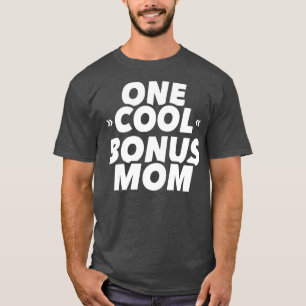 One cool bonus mum T-Shirt