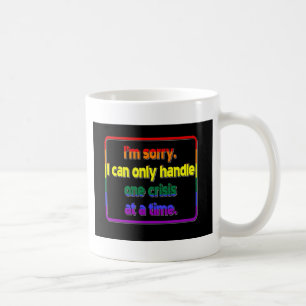 One Crisis at a Time Coffee Mug