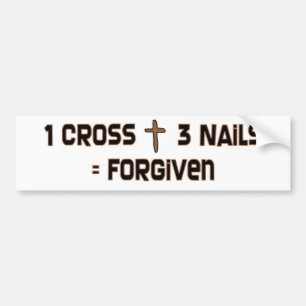 One cross three nails forgiven bumper sticker