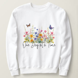 One Day at a Time Inspirational Quote Wildflowers Sweatshirt