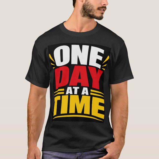 One Day At A Time T-Shirt (Front)