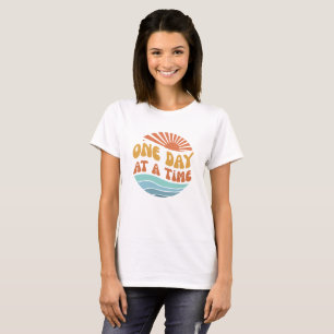 One day at a time T-Shirt
