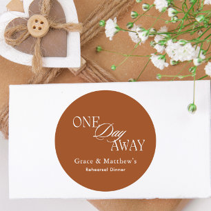 One Day Away Rehearsal Dinner Elegant Terracotta Classic Round Sticker