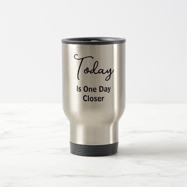 One Day Closer Motivation Travel Mug (Center)