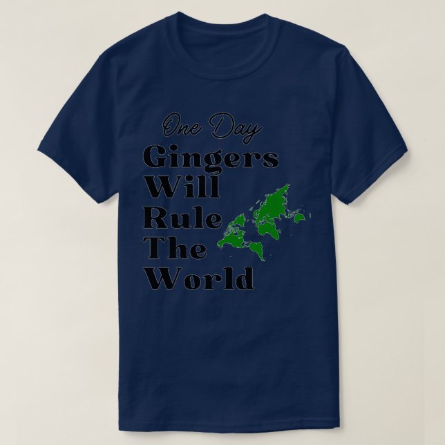 One Day Gingers Will Rule The World 20 T-Shirt (Design Front)