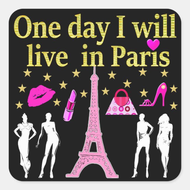ONE DAY I WILL LIVE IN PARIS SQUARE STICKER (Front)