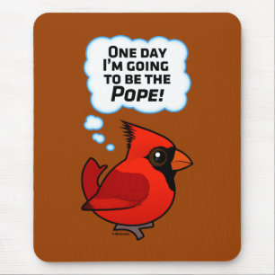 One Day I'm Going to Be the Pope! Mouse Pad