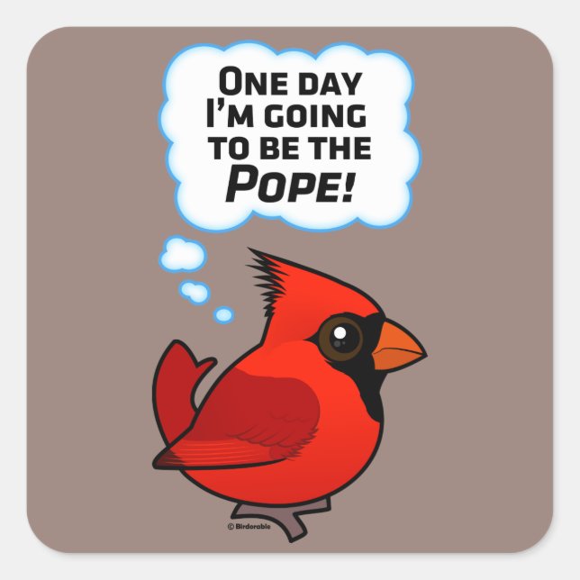 One Day I'm Going to Be the Pope! Square Sticker (Front)