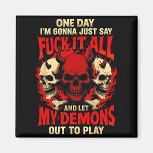 One Day I'm Gonna Just Say And Let My Demons Out T Magnet