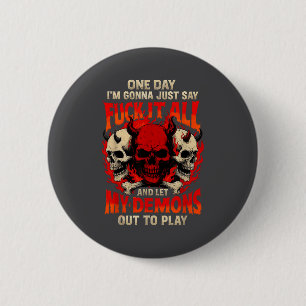 One Day I'm Gonna Just Say For It All And Let My D 6 Cm Round Badge