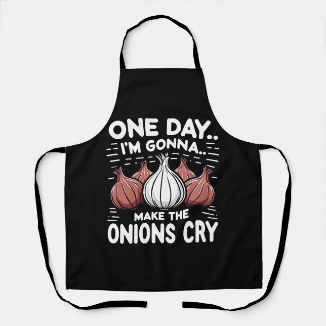One Day, I'm Gonna Make the Onions Cry! Apron (Front)
