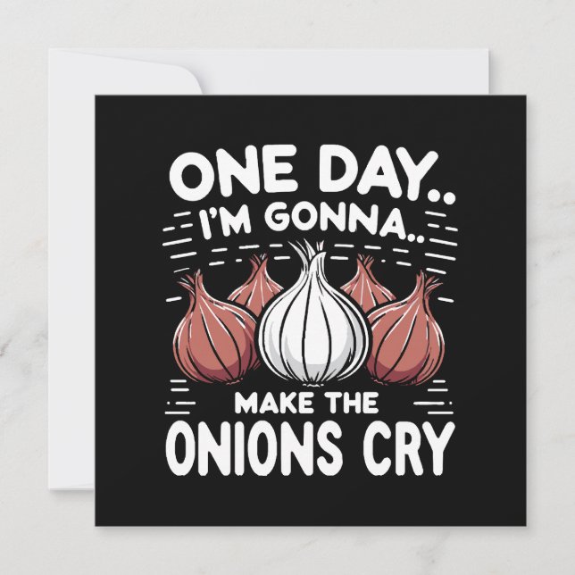 One Day, I'm Gonna Make the Onions Cry! Invitation (Front)