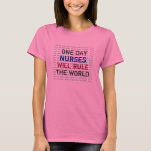 One Day NURSES Will Rule The World Long Sleeve T T-Shirt