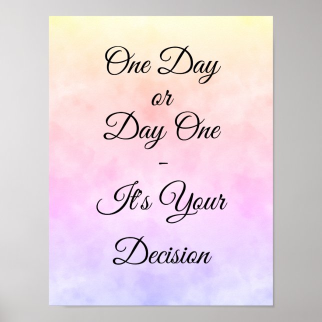 One Day or Day One - It's Your Decision Motivate Poster (Front)