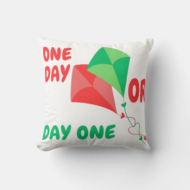One Day or Day One – Motivation  Cushion (Front)