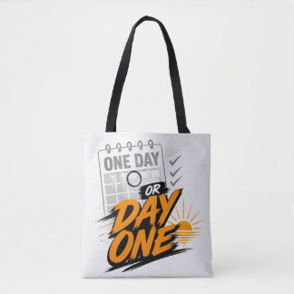 One Day or Day One Motivational New Beginning Goal Tote Bag