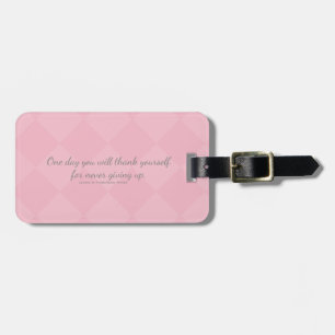 One day U will thank yourself for never giving up. Luggage Tag