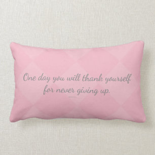 One day U will thank yourself for never giving up. Lumbar Cushion