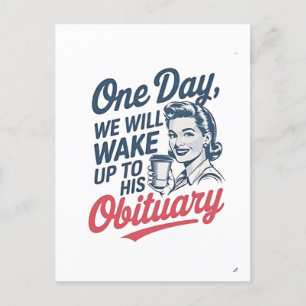 One Day We Will Wake up to His Obituary Invitation Postcard