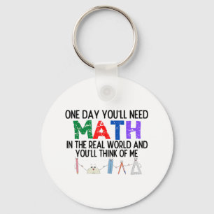 One Day Youll Need Math In The Real World And Youl Key Ring