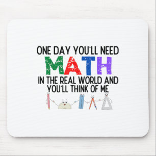 One Day Youll Need Math In The Real World And Youl Mouse Pad
