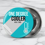 One Degree Cooler Modern Personalised Graduate 10 Cm Round Badge<br><div class="desc">This modern and funny graduation design features the text "One Degree Cooler" with your degree or monogram and year in modern black and white text on a teal background accented with a thermometer. #graduation #grad #graduate #buttons #accessories #partysupplies #party #graduationparty #gradparty #cool #humour #funny #personalised</div>