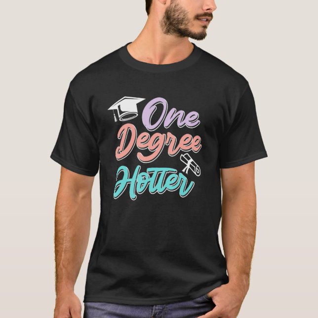 One degree hotter diploma bachelors masters degree T-Shirt (Front)