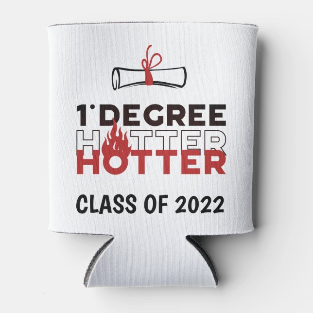 One Degree Hotter Funny Graduation Can Cooler (Front)