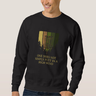 One Does Not Putt In High Wind Disc Golf Sayings G Sweatshirt