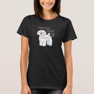 One Dog Short Of Crazy Funny White Dog Idea T-Shirt