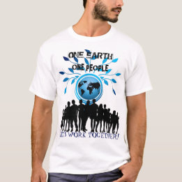 One Earth, One People, Work Together T-Shirt