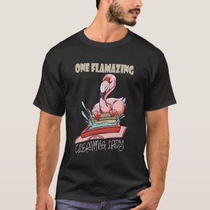 One Flamazing Cleaning Lady T-Shirt