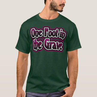 One Foot in the Grave T-Shirt